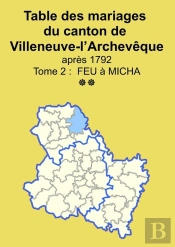 Les Mariages Du Canton De Villeneuve-L'Archevêque (Après 1792) Tome 2