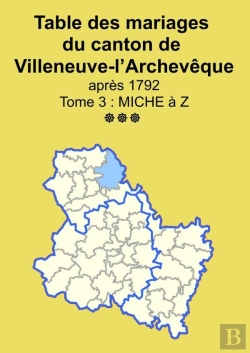 Bertrand.pt - Les Mariages Du Canton De Villeneuve-L'Archevêque (Après 1792) Tome 3