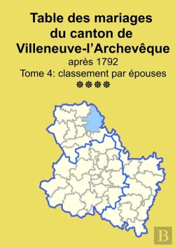 Bertrand.pt - Les Mariages Du Canton De Villeneuve-L'Archevêque (Après 1792) Tome 4