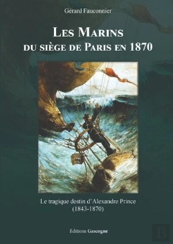 Bertrand.pt - Les Marins Du Siège De Paris En 1870 : Le Tragique Destin D'Alexandre Prince (1843-1870)