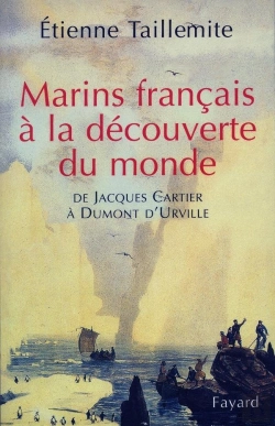 Bertrand.pt - Les Marins Français À La Découverte Du Monde ; De Jacques Cartier À Dumont D'Urville