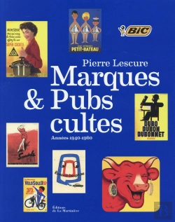 Bertrand.pt - Les Marques Et Pubs Cultes Par Pierre Lescure. Annees 1940-1960