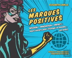 Bertrand.pt - Les Marques Positives ; Mission, Innovation, Impact ; Leurs Leviers Pour Changer Le Monde... (En Bien)