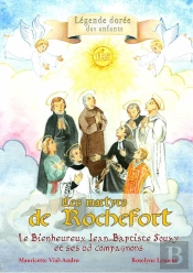 Les Martyrs De Rochefort ; Le Bienheureux Jean-Baptiste Souzy Et Ses Compagnons