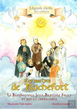 Bertrand.pt - Les Martyrs De Rochefort ; Le Bienheureux Jean-Baptiste Souzy Et Ses Compagnons