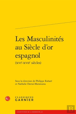 Bertrand.pt - Les Masculinités Au Siècle D'Or Espagnol