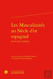 Les Masculinités Au Siècle D'Or Espagnol