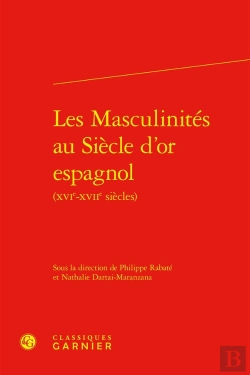 Bertrand.pt - Les Masculinités Au Siècle D'Or Espagnol