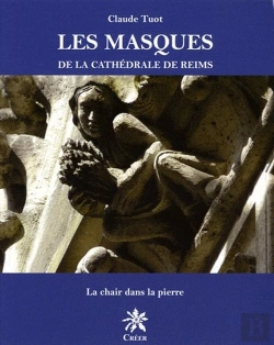 Bertrand.pt - Les Masques De La Cathedrale De Reims, De La Chair Dans La Pierre