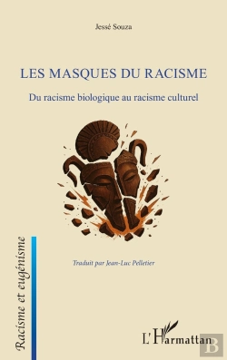 Bertrand.pt - Les Masques Du Racisme : Du Racisme Biologique Au Racisme Culturel