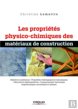 Bertrand.pt - Les Materiaux De Construction.Volume 1.Proprietes Physico-Chimiques Des Materiaux De Construction