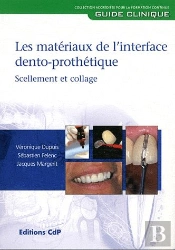 Les Materiaux De L'Interface Dento-Prothetique - Scellement Et Collage