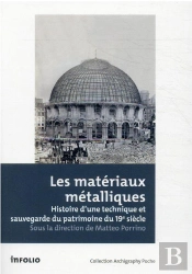 Les Matériaux Métalliques ; Histoire D'Une Technique Et Sauvegarde Du Patrimoine Du 19e Siècle