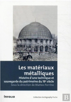 Bertrand.pt - Les Matériaux Métalliques ; Histoire D'Une Technique Et Sauvegarde Du Patrimoine Du 19e Siècle
