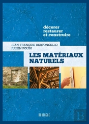 Les Matériaux Naturels : Décorer, Restaurer Et Construire