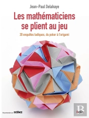 Les Mathématiciens Se Plient Au Jeu ; 20 Enquêtes Ludiques, Du Poker À L'Origami