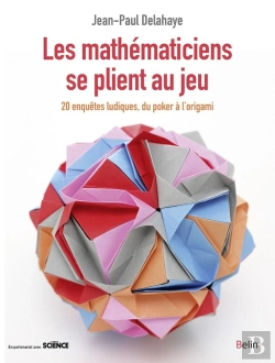 Bertrand.pt - Les Mathématiciens Se Plient Au Jeu ; 20 Enquêtes Ludiques, Du Poker À L'Origami