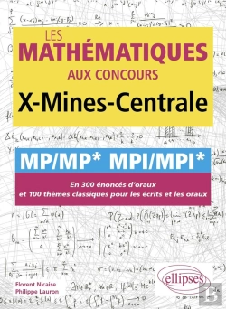 Bertrand.pt - Les Mathématiques Aux Concours X-Mines-Centrale : Mp/Mp* Mpi/Mpi* ; En 300 Énoncés D'Oraux Et 100 Thèmes Classiques Pour Les Écrits Et Les Oraux
