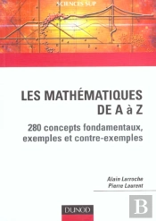 Les Mathematiques De A A Z ; 280 Concepts Fondamentaux Exemples Contre-Exemples