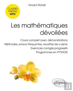 Bertrand.pt - Les Mathématiques Dévoilées ; Classes Prépas Mpsi ; Cours Complet Avec Démonstration, Méthodes, Erreurs Fréquentes, Recettes De Cuisine, Exercices Corrigés Progressifs, Programmes En Python