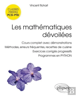 Bertrand.pt - Les Mathematiques Dévoilées ; Classes Prépas Pcsi-Ptsi ; Cours Complets Avec Démonstrations, Méthodes, Erreurs Fréquentes, Recettes De Cuisine, Exercices Corrigés Progressifs, Programmes En Python