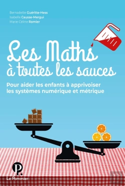 Bertrand.pt - Les Maths À Toutes Les Sauces, Pour Aider Les Enfants À Apprivoiser Les Systèmes Numériques Et Métrique