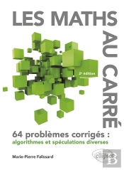 Les Maths Au Carré : 64 Problèmes Corrigés : Algorithmes Et Spéculations Diverses (2e Édition)