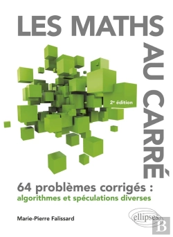 Bertrand.pt - Les Maths Au Carré : 64 Problèmes Corrigés : Algorithmes Et Spéculations Diverses (2e Édition)