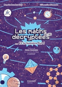 Bertrand.pt - Les Maths Decryptees... Et La Lumiere Fut !. Un Langage Pour Dire Le Monde Et Percer Ses Mysteres