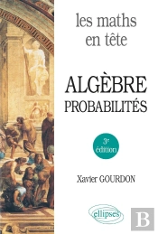 Les Maths En Tête : Algèbre Et Probabilités (3e Édition)