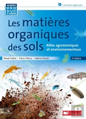 Les Matières Organiques Des Sols : Rôles Agronomiques Et Environnementaux (3e Édition)