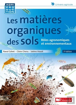 Bertrand.pt - Les Matières Organiques Des Sols : Rôles Agronomiques Et Environnementaux (3e Édition)