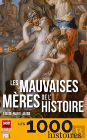 Les Mauvaises Meres De L'Histoire