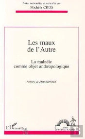 Les Maux De L'Autre ; La Maladie Comme Objet Anthropologique
