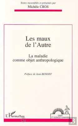 Bertrand.pt - Les Maux De L'Autre ; La Maladie Comme Objet Anthropologique