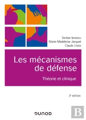 Les Mécanismes De Défense ; Théorie Et Clinique (3e Édition)