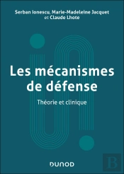 Les Mécanismes De Défense : Théorie Et Clinique