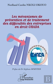 Les Mécanismes De Prévention Et De Traitement Des Difficultés Des Entreprises En Droit Ohada