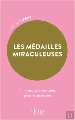 Bertrand.pt - Les Médailles Miraculeuses : 71 Invocations De Saints Pour Le Quotidien