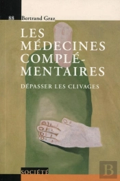 Les Médecines Complémentaires - V88 : Dépasser Les Clivages.