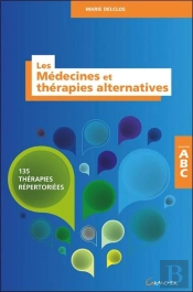 Les Medecines Et Therapies Alternatives - 135 Therapies Repertoriees - Abc