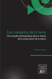Les Médecins De La Terre : Une Enquête Philosophique Dans Le Champ De La Conservation De La Nature