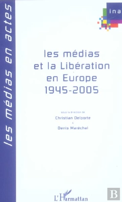 Bertrand.pt - Les Medias Et La Liberation En Europe (1945-2005)