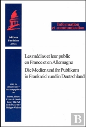 Les Médias Et Leur Public En France Et En Allemagne / Die Medien Und Ihr Publikum In Frankreich Und In Deutschland