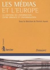 Les Médias Et L'Europe ; Le Contenu De L'Information : Entre Errance Et Uniformisation