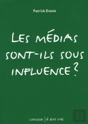 Les Médias Sont-Ils Sous Influence ?