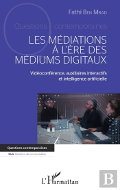 Les Médiations À L'Ère Des Mediums Digitaux : Vidéoconférence, Auxiliaires Interactifs Et Intelligence Artificielle