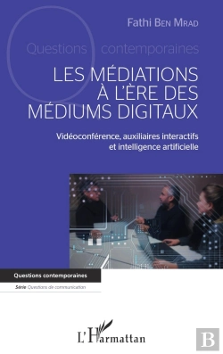 Bertrand.pt - Les Médiations À L'Ère Des Mediums Digitaux : Vidéoconférence, Auxiliaires Interactifs Et Intelligence Artificielle