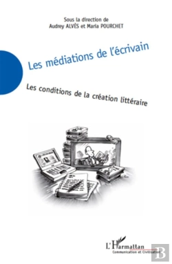 Bertrand.pt - Les Médiations De L'Écrivain ; Les Conditions De La Création Littéraire