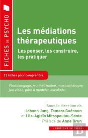 Les Médiations Thérapeutiques : Les Penser, Les Construire, Les Pratiquer